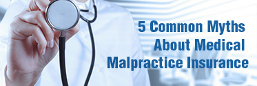 5 common myths about malpractice insurance